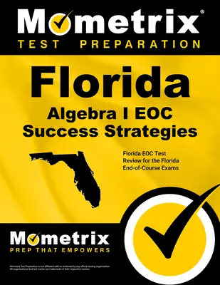 Florida Algebra I Eoc Success Strategies Study Guide: Florida Eoc Test Review for the Florida End-Of-Course Exams