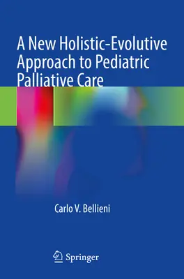 Ein neuer ganzheitlich-evolutiver Ansatz in der pädiatrischen Palliativmedizin - A New Holistic-Evolutive Approach to Pediatric Palliative Care