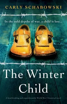 Das Winterkind: Ein herzzerreißender und unaufgeregter historischer Roman aus dem 2. Weltkrieg - The Winter Child: A heartbreaking and unputdownable World War 2 historical novel