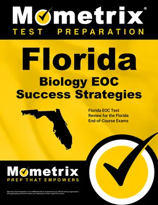 Florida Biology Eoc Success Strategies Study Guide: Florida Eoc Test Review für die Florida End-Of-Course Exams - Florida Biology Eoc Success Strategies Study Guide: Florida Eoc Test Review for the Florida End-Of-Course Exams