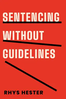 Verurteilung ohne Leitlinien - Sentencing Without Guidelines