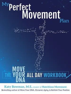 Mein perfekter Bewegungsplan: Das Arbeitsbuch Move Your DNA All Day - My Perfect Movement Plan: The Move Your DNA All Day Workbook