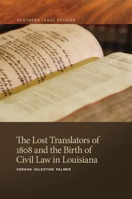 Die verlorenen Übersetzer von 1808 und die Entstehung des Zivilrechts in Louisiana - Lost Translators of 1808 and the Birth of Civil Law in Louisiana
