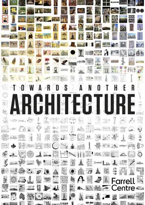 Auf dem Weg zu einer anderen Architektur: Neue Visionen für das 21. Jahrhundert - Towards Another Architecture: New Visions for the 21st Century