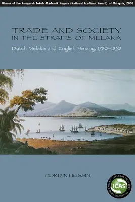 Handel und Gesellschaft in der Straße von Melaka: Niederländisches Melaka und englisches Penang, 1780-1830 - Trade and Society in the Straits of Melaka: Dutch Melaka and English Penang, 1780-1830