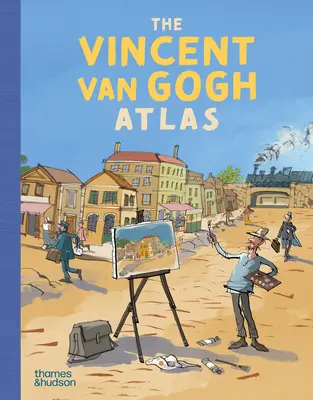 Der Atlas von Vincent Van Gogh - The Vincent Van Gogh Atlas