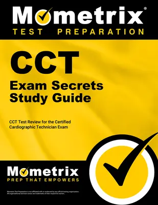 Cct Exam Secrets Study Guide: Cct Test Review für die Prüfung zum zertifizierten Kardiographietechniker - Cct Exam Secrets Study Guide: Cct Test Review for the Certified Cardiographic Technician Exam