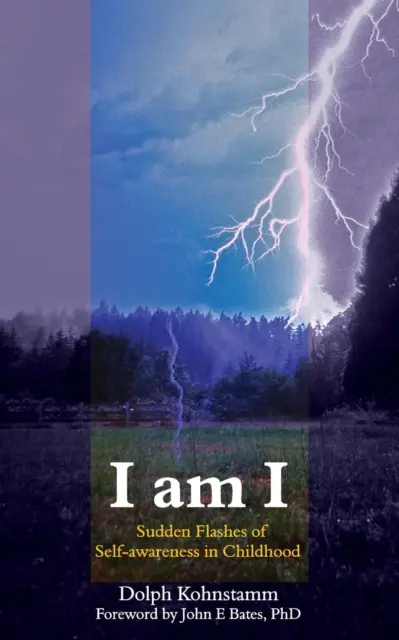 Ich bin ich - Plötzliche Blitze des Selbstbewusstseins in der Kindheit - I Am I - Sudden Flashes of Self-Awareness in Childhood