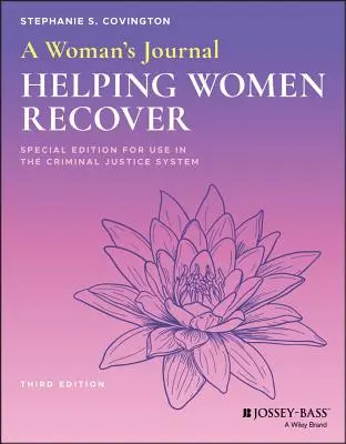 A Woman's Journal: Hilfe für Frauen bei der Genesung, Sonderausgabe für den Einsatz im Strafrechtssystem - A Woman's Journal: Helping Women Recover, Special Edition for Use in the Criminal Justice System