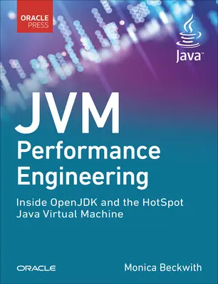 Jvm-Leistungstechnik: Einblicke in Openjdk und die Hotspot Java Virtual Machine - Jvm Performance Engineering: Inside Openjdk and the Hotspot Java Virtual Machine