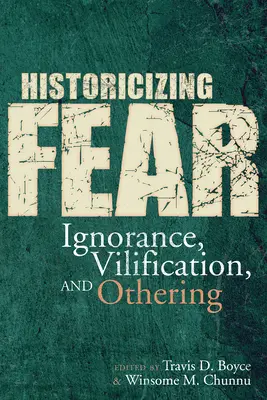 Die Historisierung der Angst: Ignoranz, Verunglimpfung und Fremdbestimmung - Historicizing Fear: Ignorance, Vilification, and Othering