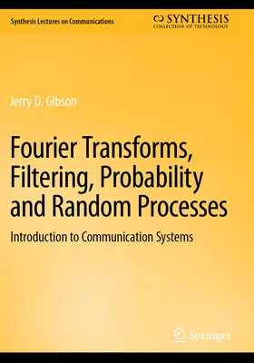 Fourier-Transformationen, Filterung, Wahrscheinlichkeitsrechnung und Zufallsprozesse: Einführung in Kommunikationssysteme - Fourier Transforms, Filtering, Probability and Random Processes: Introduction to Communication Systems
