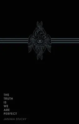 Die Wahrheit ist, dass wir perfekt sind - The Truth Is We Are Perfect