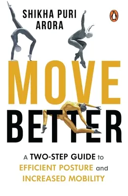 Besser bewegen: Eine zweistufige Anleitung für eine effiziente Körperhaltung und mehr Mobilität - Move Better: A Two-Step Guide to Efficient Posture and Increased Mobility