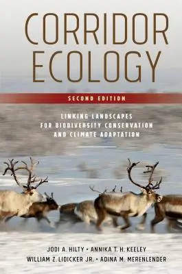 Korridorökologie, Zweite Ausgabe: Verknüpfung von Landschaften zur Erhaltung der biologischen Vielfalt und zur Klimaanpassung - Corridor Ecology, Second Edition: Linking Landscapes for Biodiversity Conservation and Climate Adaptation