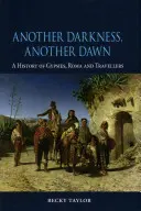 Eine andere Dunkelheit, eine andere Dämmerung: Die Geschichte der Zigeuner, Roma und Fahrenden - Another Darkness, Another Dawn: A History of Gypsies, Roma and Travellers