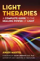Lichttherapien: Ein vollständiger Leitfaden zur Heilkraft des Lichts - Light Therapies: A Complete Guide to the Healing Power of Light