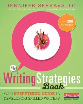 Das Buch über Schreibstrategien: Ihr Leitfaden für die Entwicklung von Schreibkompetenzen - The Writing Strategies Book: Your Everything Guide to Developing Skilled Writers