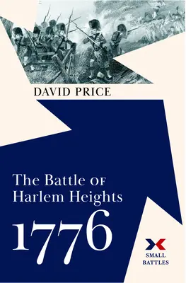 Die Schlacht von Harlem Heights, 1776 - The Battle of Harlem Heights, 1776