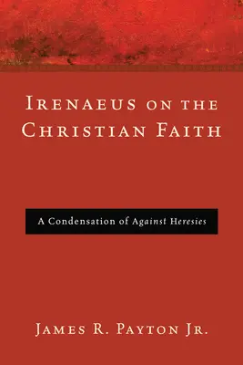Irenäus über den christlichen Glauben - Irenaeus on the Christian Faith