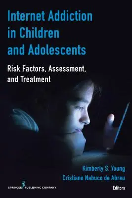 Internetabhängigkeit bei Kindern und Jugendlichen: Risikofaktoren, Bewertung und Behandlung - Internet Addiction in Children and Adolescents: Risk Factors, Assessment, and Treatment