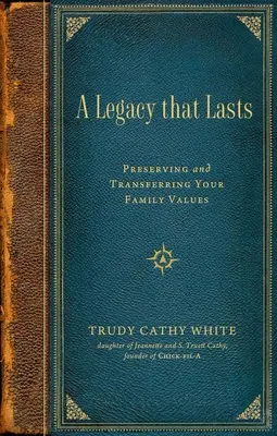 Ein Vermächtnis, das Bestand hat: Die Werte Ihrer Familie bewahren und weitergeben - A Legacy That Lasts: Preserving and Transferring Your Family Values