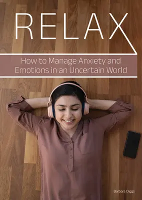 Entspannen Sie sich: Wie Sie Ängste und Emotionen in einer unsicheren Welt bewältigen - Relax: How to Manage Anxiety and Emotions in an Uncertain World