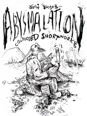 Abysmalation: Gesammelte Kurzwerke - Abysmalation: Collected Short Works