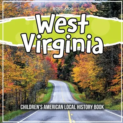 West Virginia: Amerikanisches Heimatkundebuch für Kinder - West Virginia: Children's American Local History Book