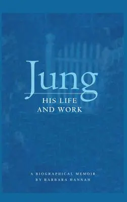 Jung: Sein Leben und Werk, eine biographische Erinnerung - Jung: His Life and Work, a Biographical Memoir