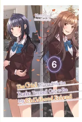 Das Mädchen, das ich im Zug gerettet habe, entpuppte sich als meine Kindheitsfreundin, Bd. 6 - The Girl I Saved on the Train Turned Out to Be My Childhood Friend, Vol. 6