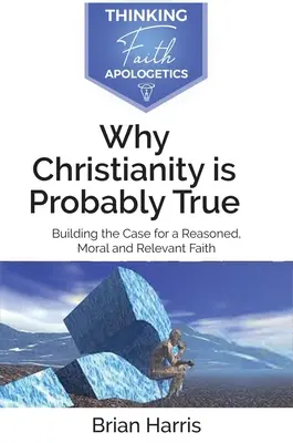 Warum das Christentum wahrscheinlich wahr ist - Why Christianity is Probably True