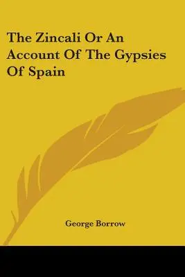 Der Zincali oder ein Bericht über die Zigeuner Spaniens - The Zincali Or An Account Of The Gypsies Of Spain