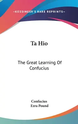Ta Hio: Das große Lernen des Konfuzius - Ta Hio: The Great Learning Of Confucius