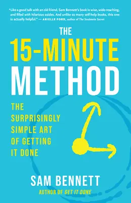 Die 15-Minuten-Methode: Die verblüffend einfache Kunst, etwas zu erledigen - The 15-Minute Method: The Surprisingly Simple Art of Getting It Done