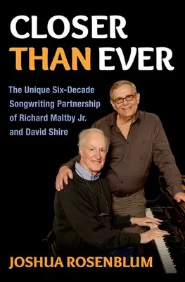 Näher dran als je zuvor: Die einzigartige sechs Jahrzehnte währende Songwriter-Partnerschaft von Richard Maltby Jr. und David Shire - Closer Than Ever: The Unique Six-Decade Songwriting Partnership of Richard Maltby Jr. and David Shire