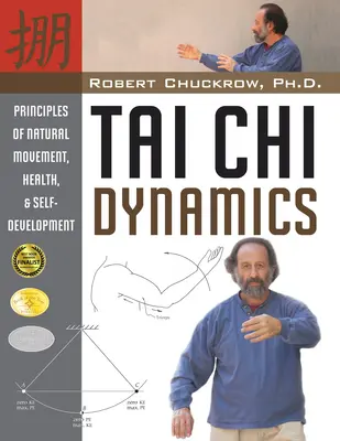 Tai CHI Dynamics: Prinzipien natürlicher Bewegung, Gesundheit und Selbstentfaltung - Tai CHI Dynamics: Principles of Natural Movement, Health & Self-Development