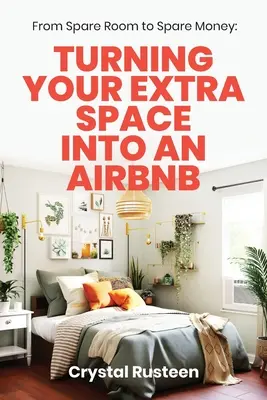 Vom freien Zimmer zum freien Geld: Verwandeln Sie Ihren zusätzlichen Platz in ein Airbnb - From Spare Room to Spare Money: Turning Your Extra Space into an Airbnb