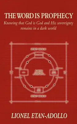 Das Wort ist Prophezeiung: Das Wissen, dass Gott Gott ist und seine Souveränität in einer dunklen Welt bestehen bleibt - The Word Is Prophecy: Knowing That God Is God and His Sovereignty Remains in a Dark World