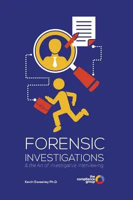 Forensische Ermittlungen: & die Kunst des investigativen Interviews - Forensic Investigations: & the Art of Investigative Interviewing