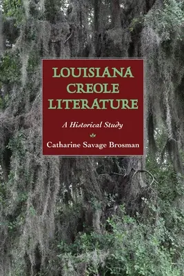 Kreolische Literatur aus Louisiana: Eine historische Studie - Louisiana Creole Literature: A Historical Study