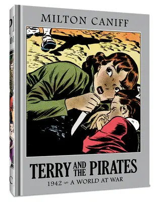 Terry und die Piraten: The Master Collection Vol. 8: 1942 - Eine Welt im Krieg - Terry and the Pirates: The Master Collection Vol. 8: 1942 - A World at War