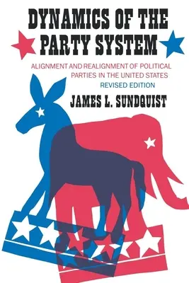 Die Dynamik des Parteiensystems: Ausrichtung und Neuausrichtung der politischen Parteien in den Vereinigten Staaten - Dynamics of the Party System: Alignment and Realignment of Political Parties in the United States