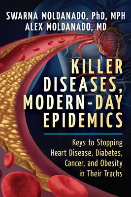 Killer-Krankheiten, Epidemien der Neuzeit: Wie man Herzkrankheiten, Diabetes, Krebs und Fettleibigkeit in die Schranken weisen kann - Killer Diseases, Modern-Day Epidemics: Keys to Stopping Heart Disease, Diabetes, Cancer, and Obesity in Their Tracks