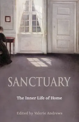 Das Heiligtum: Das Innenleben der Heimat - Sanctuary: The Inner Life of Home