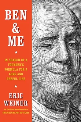 Ben & Ich: Auf der Suche nach der Formel eines Gründers für ein langes und nützliches Leben - Ben & Me: In Search of a Founder's Formula for a Long and Useful Life