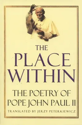 Der innere Ort: Die Poesie von Papst Johannes Paul II. - The Place Within: The Poetry of Pope John Paul II