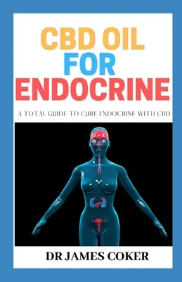 CBD-Öl für Endokrinologie: Ein umfassender Leitfaden zur Heilung von endokrinen Erkrankungen mit CBD - CBD Oil for Endocrine: A Total Guide to Cure Endocrine with CBD