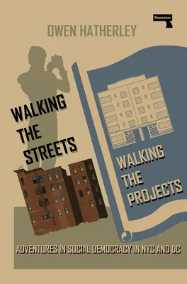 Auf den Straßen und in den Projekten unterwegs: Abenteuer in der Sozialdemokratie in NYC und DC - Walking the Streets/Walking the Projects: Adventures in Social Democracy in NYC and DC