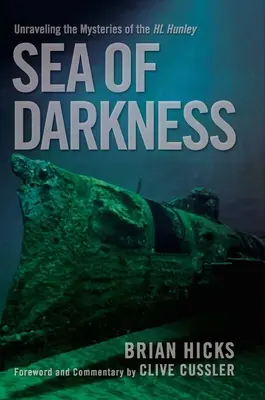 Das Meer der Finsternis: Die Enträtselung der Geheimnisse der H.L. Hunley - Sea of Darkness: Unraveling the Mysteries of the H.L. Hunley